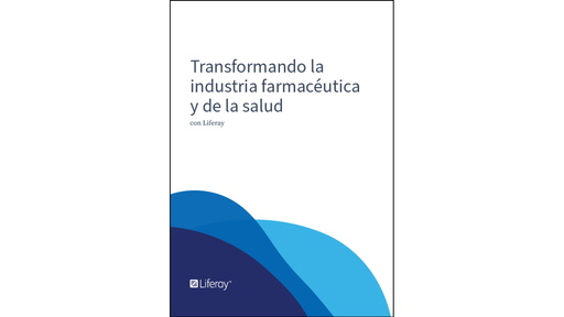 Oportunidades de transformación de la industria farmacéutica y de la salud con Liferay